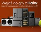 Kup AGD marki Haier i wygraj wartościowe nagrody ze świata... tenisa